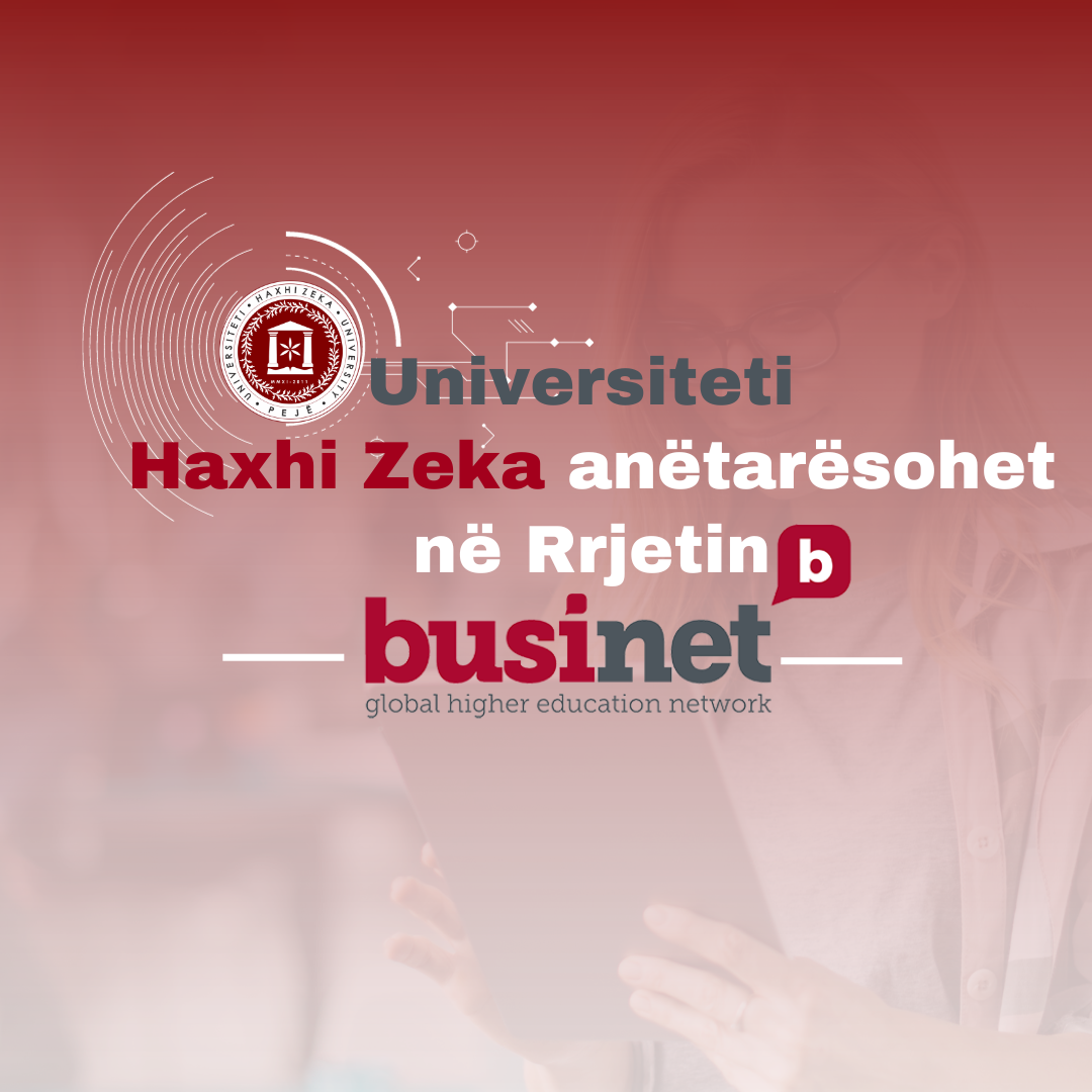 Universiteti Haxhi Zeka anëtarësohet në Rrjetin BUSINET 